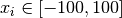 x_i \in [-100, 100]