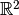 \mathbb{R}^2
