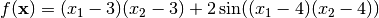 f(\mathbf{x}) = (x_1 - 3) (x_2 - 3) + 2 \sin((x_1 - 4) (x_2 -4))