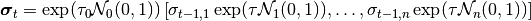 \boldsymbol{\sigma}_t =
\exp(\tau_0 \mathcal{N}_0(0, 1)) \left[ \sigma_{t-1, 1}\exp(\tau
\mathcal{N}_1(0, 1)), \ldots, \sigma_{t-1, n} \exp(\tau
\mathcal{N}_n(0, 1))\right]