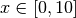 x \in [0, 10]