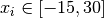 x_i \in [-15, 30]