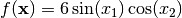 f(\mathbf{x}) = 6\sin(x_1)\cos(x_2)